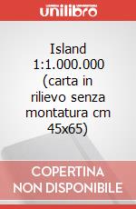 Island 1:1.000.000 (carta in rilievo senza montatura cm 45x65) articolo cartoleria