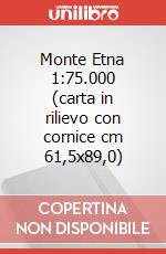 Monte Etna 1:75.000 (carta in rilievo con cornice cm 61,5x89,0)