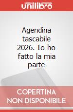 Agendina tascabile 2026. Io ho fatto la mia parte art vari a