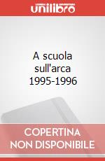 A scuola sull'arca 1995-1996 art vari a