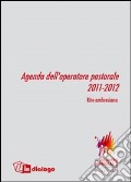 Agenda dell'operatore pastorale 2011-2012. Calendario liturgico. Rito ambrosiano art vari a