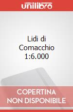 Lidi di Comacchio 1:6.000 articolo cartoleria