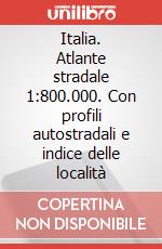 Italia. Atlante stradale 1:800.000. Con profili autostradali e indice delle località