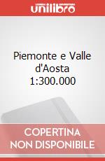 Piemonte e Valle d'Aosta 1:300.000 articolo cartoleria
