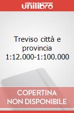 Treviso città e provincia 1:12.000-1:100.000