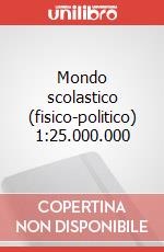 Mondo scolastico (fisico-politico) 1:25.000.000 art vari a