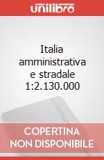 Italia amministrativa e stradale 1:2.130.000