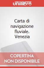 Carta di navigazione fluviale. Venezia art vari a