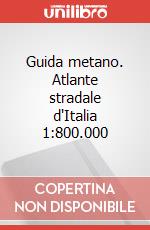 Guida metano. Atlante stradale d'Italia 1:800.000 articolo cartoleria