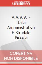 A.A.V.V. - Italia Amministrativa E Stradale Piccola art vari a