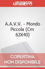 A.A.V.V. - Mondo Piccola (Cm 63X40) art vari a