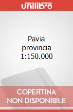 Pavia provincia 1:150.000 articolo cartoleria