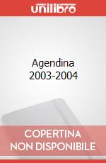 Agendina 2003-2004 articolo cartoleria di Ganfarani B. (cur.); Franchin M. (cur.); Carello R. (cur.)