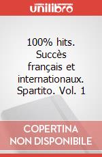 100% hits. Succès français et internationaux. Spartito. Vol. 1 art vari a