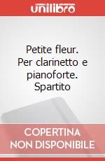 Petite fleur. Per clarinetto e pianoforte. Spartito art vari a