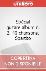 Spécial guitare album n. 2. 40 chansons. Spartito art vari a