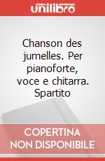 Chanson des jumelles. Per pianoforte, voce e chitarra. Spartito art vari a
