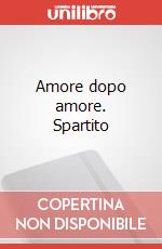 Amore dopo amore. Spartito art vari a