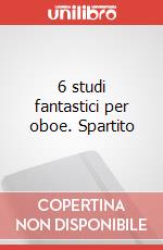 6 studi fantastici per oboe. Spartito art vari a