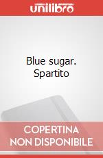 Blue sugar. Spartito art vari a