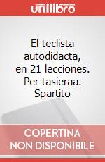 El teclista autodidacta, en 21 lecciones. Per tasieraa. Spartito art vari a