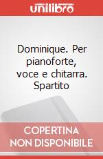 Dominique. Per pianoforte, voce e chitarra. Spartito art vari a