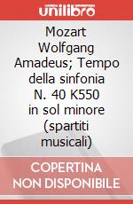 Mozart Wolfgang Amadeus; Tempo della sinfonia N. 40 K550 in sol minore (spartiti musicali) art vari a