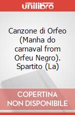 Canzone di Orfeo (Manha do carnaval from Orfeu Negro). Spartito (La) art vari a
