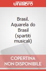 Brasil. Aquarela do Brasil (spartiti musicali) art vari a