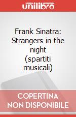 Frank Sinatra: Strangers in the night (spartiti musicali) articolo cartoleria