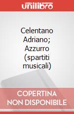 Celentano Adriano; Azzurro (spartiti musicali) articolo cartoleria