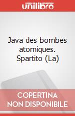 Java des bombes atomiques. Spartito (La) art vari a