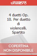 4 duetti Op. 10. Per duetto di violencelli. Spartito art vari a