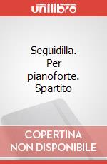 Seguidilla. Per pianoforte. Spartito art vari a