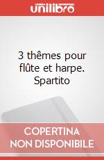 3 thêmes pour flûte et harpe. Spartito art vari a