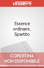 Essence ordinaire. Spartito art vari a