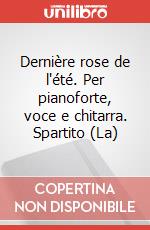Dernière rose de l'été. Per pianoforte, voce e chitarra. Spartito (La) art vari a