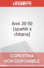 Anni 20-50 (spartiti x chitarra) art vari a