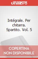 Intégrale. Per chitarra. Spartito. Vol. 5 art vari a