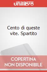 Cento di queste vite. Spartito art vari a