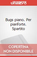Bugs piano. Per pianforte. Spartito art vari a