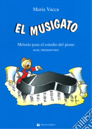 El musigato. Metodo para el studio del piano. Nivel preparatorio