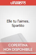 Elle tu l'aimes. Spartito art vari a