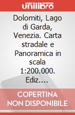 Dolomiti, Lago di Garda, Venezia. Carta stradale e Panoramica in scala 1:200.000. Ediz. multilingue art vari a