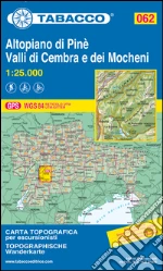 Altopiano di Pinè. Valli di Cembra e dei Mocheni. Carta topografica 1:25.000 art vari a