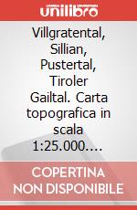 Villgratental, Sillian, Pustertal, Tiroler Gailtal. Carta topografica in scala 1:25.000. Ediz. italiana, francese, inglese e tedesca art vari a