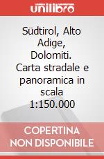 Südtirol, Alto Adige, Dolomiti. Carta stradale e panoramica in scala 1:150.000 art vari a
