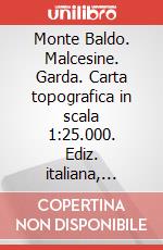 Monte Baldo. Malcesine. Garda. Carta topografica in scala 1:25.000. Ediz. italiana, inglese, francese e tedesca articolo cartoleria