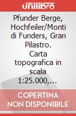 Pfunder Berge, Hochfeiler/Monti di Funders, Gran Pilastro. Carta topografica in scala 1:25.000, antistrappo, impermeabile, fotodegradabile. Ediz. multilingue art vari a