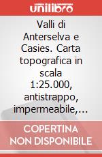 Valli di Anterselva e Casies. Carta topografica in scala 1:25.000, antistrappo, impermeabile, fotodegradabile. Ediz. italiana, inglese, francese e tedesca art vari a
